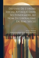 Défense De L'ordre Social Attaqué Dans Ses Fondemens, Au Nom Du Libéralisme Du Xixe Siècle 1021521582 Book Cover