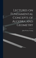 Lectures On Fundamental Concepts Of Algebra And Geometry: With A Note On The Growth Of Algebraic Symbolism 1016764146 Book Cover