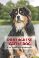 Portuguese Cattle Dog: A Dog Breed from Castro Laboreiro B09TF66NL3 Book Cover