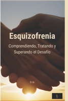 Esquizofrenia: Comprendiendo, tratando y superando el desafio (Spanish Edition) B0CLH5X74L Book Cover