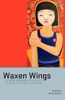 Waxen Wings: The Acta Koreana Anthology of Short Fiction from Korea 1597432032 Book Cover