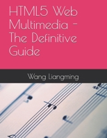 HTML5 Web Multimedia - The Definitive Guide B08ZDYS2JD Book Cover