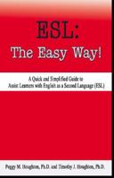 ESL: The Easy Way!: A Quick and Simplified Guide to Assist Learners with English as a Second Language (ESL) 0923568980 Book Cover