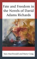 Fate and Freedom in the Novels of David Adams Richards 1498528708 Book Cover