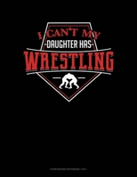 I Can't My Daughter Has Wrestling: Storyboard Notebook 1.85:1 1651127085 Book Cover