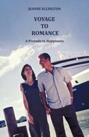 Voyage to Romance: A Prelude to Happiness 144973247X Book Cover