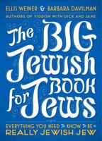 The Big Jewish Book for Jews: Everything You Need to Know to Be a Really Jewish Jew 144176044X Book Cover