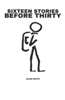 Sixteen Stories Before Thirty 1777877741 Book Cover