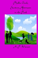 Phyllis Clark; Sunday Afternoon in the Park B0B92L8KFY Book Cover
