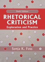 Rhetorical Criticism: Exploration and Practice, Sixth Edition 1478656921 Book Cover