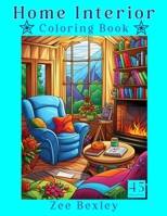 Home Interior Coloring Book: Amazing Rooms to Color & Design. Libraries, Bedrooms, Living Rooms & More 45 Black Line & Grayscale Illustrations Mind B0CQ86HM1X Book Cover