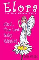 Elora, The One-Winged Fairy: And The Last Baby Giggle 153729251X Book Cover