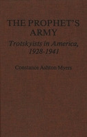 The Prophet's Army: Trotskyists in America, 1928-1941 (Contributions in American History) 0837190304 Book Cover