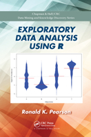 Exploratory Data Analysis Using R (Chapman & Hall/CRC Data Mining and Knowledge Discovery Series) 0367571560 Book Cover