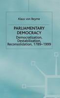 Parliamentary Democracy: Democratization, Destabilization, Reconsolidation, 1789-1999 (Advances in Political Science (Houndmills, Basingstoke, England).) 0333791916 Book Cover