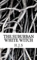 The Suburban White Witch 1481285173 Book Cover