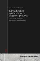 L'intelligenza artificiale nella diagnosi precoce: Un manuale per medici, ricercatori e sistemi sanitari (Italian Edition) 3691730973 Book Cover