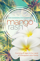 Mango Rash: Coming of Age in the Land of Frangipani and Fanta 1941887066 Book Cover