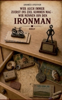 Wer auch immer zuerst ins Ziel kommen mag - wir nennen ihn den Ironman (German Edition) 3696371378 Book Cover