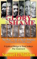 From Glory to Shame: The Rise & Fall of Black America (And How She Can Rise Again) A Spiritual Bridge to Tavis Smiley's The Covenant 0978533321 Book Cover