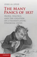 The Many Panics of 1837: People, Politics, and the Creation of a Transatlantic Financial Crisis 1107640865 Book Cover