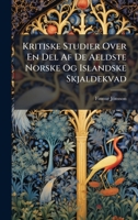 Kritiske Studier Over En Del Af De Aeldste Norske Og Islandske Skjaldekvad (Danish Edition) 1024393682 Book Cover