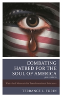 Combating Hatred for the Soul of America: Watershed Moments for Transformational Educators 1475865066 Book Cover