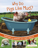 Why Do Pigs Like Mud?: Questions and Answers about Farm Animals 1666349224 Book Cover
