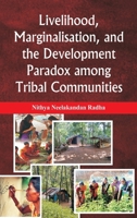 Livelihood, Marginalisation, and the Development Paradox among Tribal Communities 9347436631 Book Cover