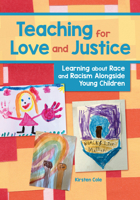 Teaching for Love and Justice: Learning about Race and Racism Alongside Young Children 160554860X Book Cover