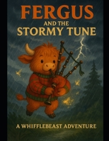 Fergus And The Stormy Tune B0FT8KR334 Book Cover
