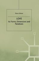 Love: Its Forms, Dimensions and Paradoxes 1349408344 Book Cover