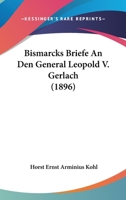 Bismarcks Briefe An Den General Leopold V. Gerlach (1896) 1167663942 Book Cover