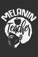Melanin Teacher: Black girl journals for women, black and proud, melanin and educated, black girls notebooks and journals 6x9 Journal Gift Notebook with 125 Lined Pages 1700650556 Book Cover