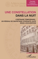 Une constellation dans la nuit: L'Entraide temporaire : un réseau de sauvetage d'enfants juifs sous l'Occupation (Mémoires Du Xxe Siècle) (French Edition) 2343224358 Book Cover