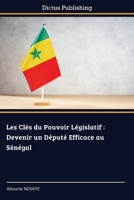Les Clés du Pouvoir Législatif: Devenir un Député Efficace au Sénégal (French Edition) 3847385143 Book Cover
