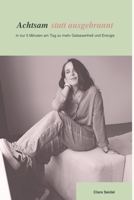 Achtsam statt ausgebrannt: Selbstfürsorge, Routinen & innere Stärke für Frauen im Stress – Wie du dein Leben neu strukturierst, ohne dich selbst zu verlieren B0FV7NVVV1 Book Cover