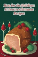 Ham for the Holidays: 91 Festive Christmas Recipes B0CCXR31CV Book Cover