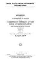 Mental Health, Substance-Use Disorders, and Homelessness: Hearing Before the Committee on Veterans¬ Affairs, U.S. House of Representatives 1983582255 Book Cover