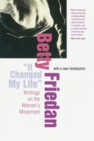 It Changed My Life: Writings on the Women's Movement 0674468856 Book Cover