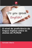 O nível de proficiência da língua inglesa entre os alunos do PLMUN (Portuguese Edition) 6208628466 Book Cover
