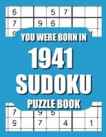 You Were Born In 1941: Sudoku Puzzle Book: Who Were Born in 1941 Large Print Sudoku Puzzle Book For Adults B09TFF76M3 Book Cover