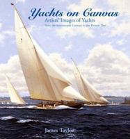 YACHTS ON CANVAS: Artists' Images of Yachts from the Seventeenth Century to the Present Day 1577150503 Book Cover