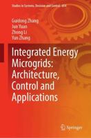 Integrated Energy Microgrids: Architecture, Control and Applications (Studies in Systems, Decision and Control, 654) 3032149177 Book Cover