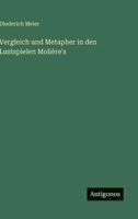 Vergleich und Metapher in den Lustspielen Molière's 3563910553 Book Cover