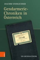 Gendarmerie-Chroniken in Osterreich : Ein Grundsatzwerk 3205222318 Book Cover