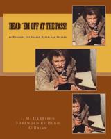 Head `Em Off At the Pass!: 94 Westerns You Should Watch 1460905016 Book Cover