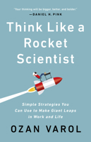 Think Like a Rocket Scientist: Simple Strategies for Giant Leaps in Work and Life 1541762606 Book Cover