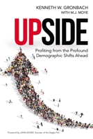 Upside: Profiting from the Profound Demographic Shifts Ahead 081443469X Book Cover