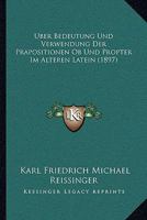 Uber Bedeutung Und Verwendung Der Prapositionen OB Und Propter Im Alteren Latein: Eine Lexikalisch-Semasiologische Untersuchung. [Progr.]. 116743188X Book Cover